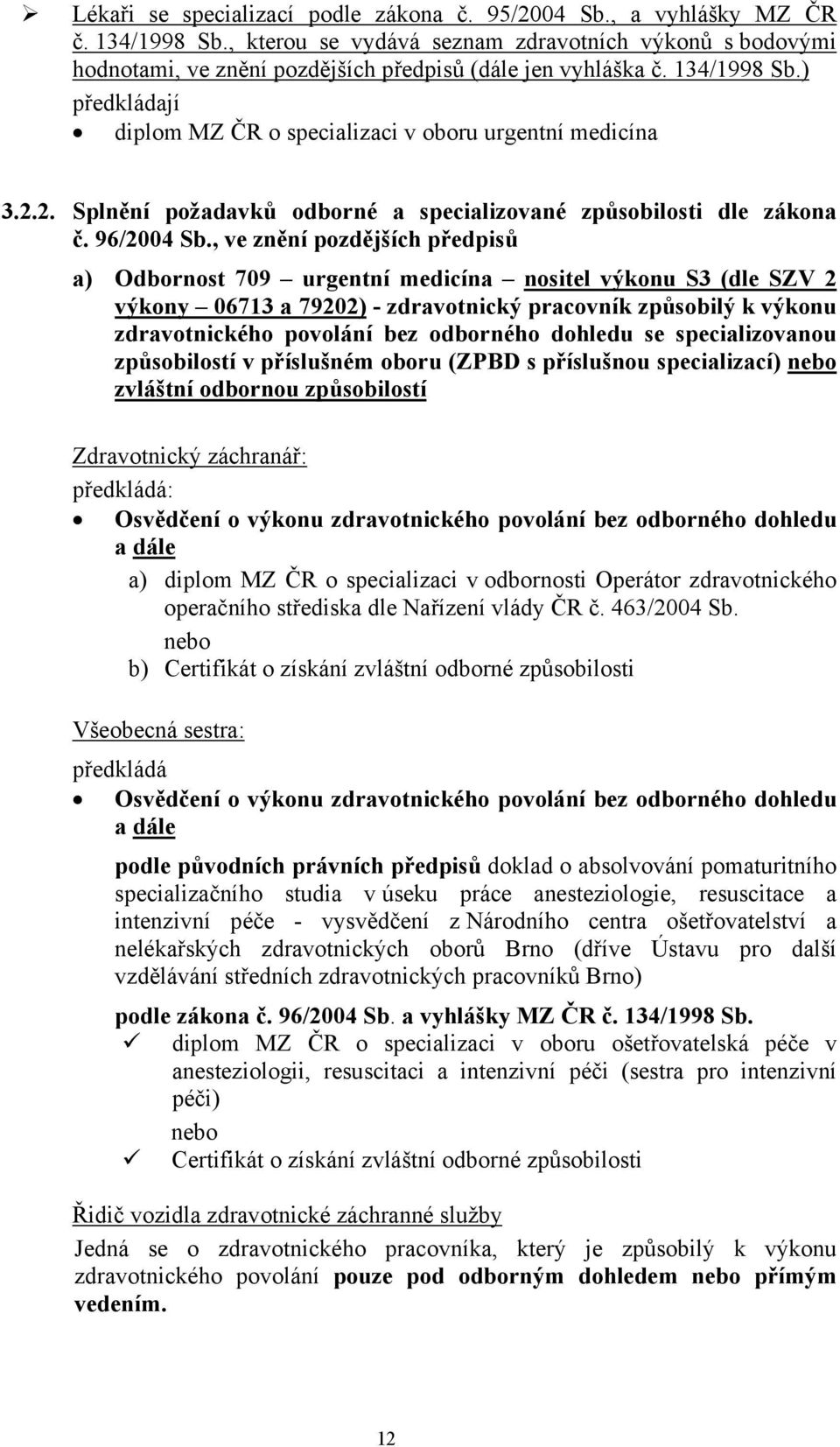 2.2. Splnění požadavků odborné a specializované způsobilosti dle zákona č. 96/2004 Sb.