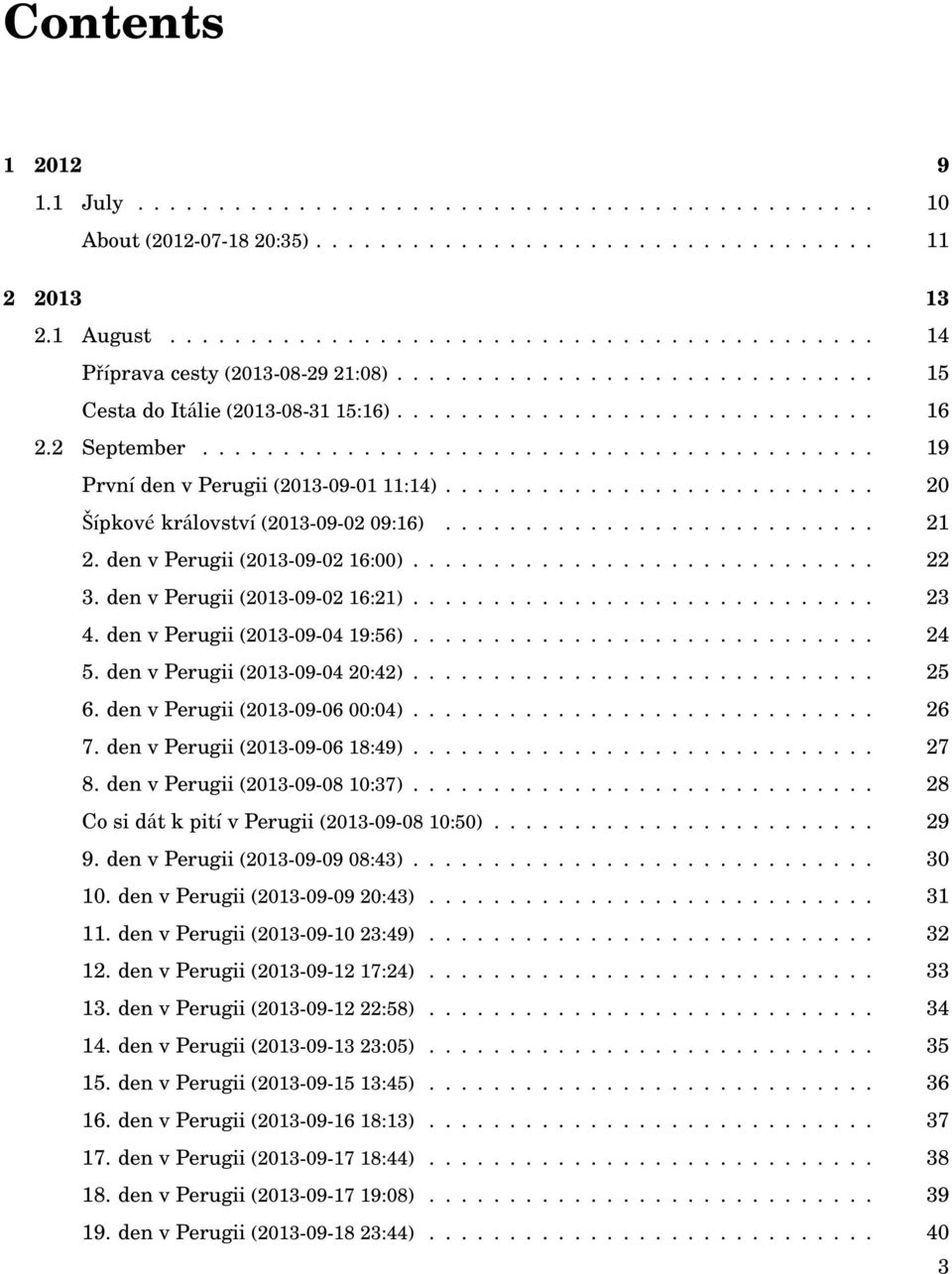 .......................... 20 Šípkové království (2013-09-02 09:16)........................... 21 2. den v Perugii (2013-09-02 16:00)............................. 22 3.