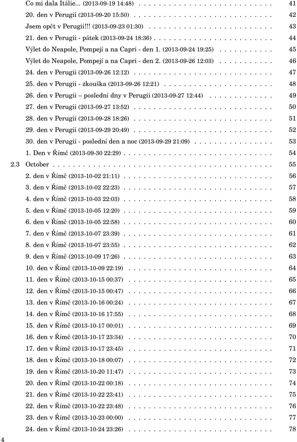 (2013-09-26 12:03)........... 46 24. den v Perugii (2013-09-26 12:12)............................ 47 25. den v Perugii - zkouška (2013-09-26 12:21)...................... 48 26.