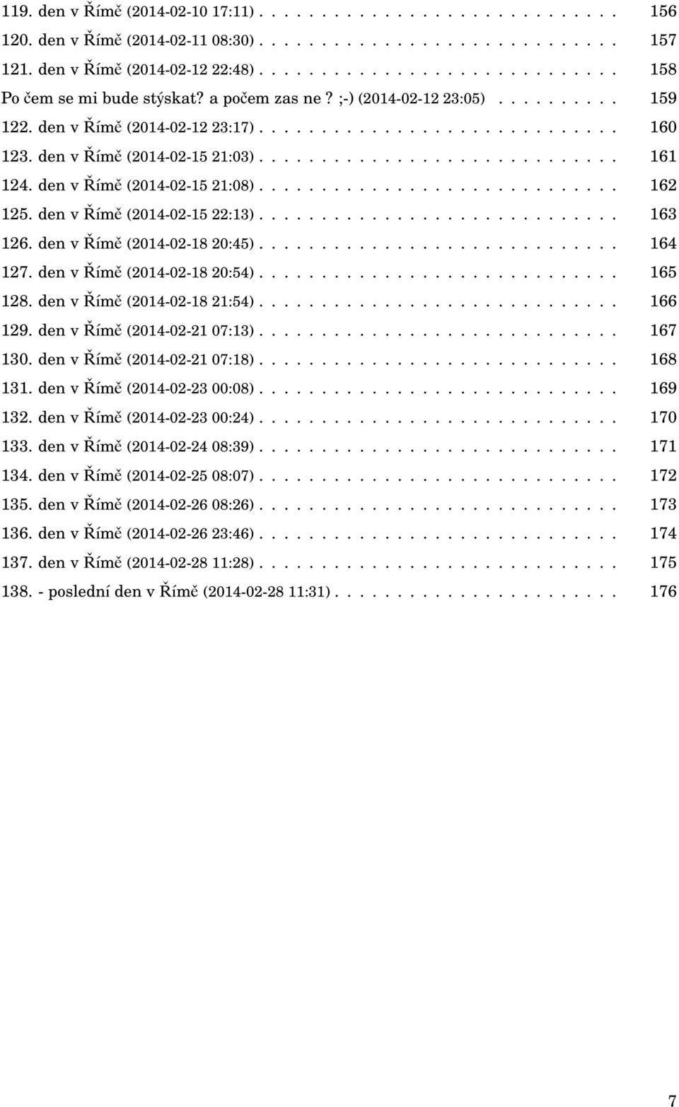 den v Římě (2014-02-15 21:03)............................. 161 124. den v Římě (2014-02-15 21:08)............................. 162 125. den v Římě (2014-02-15 22:13)............................. 163 126.