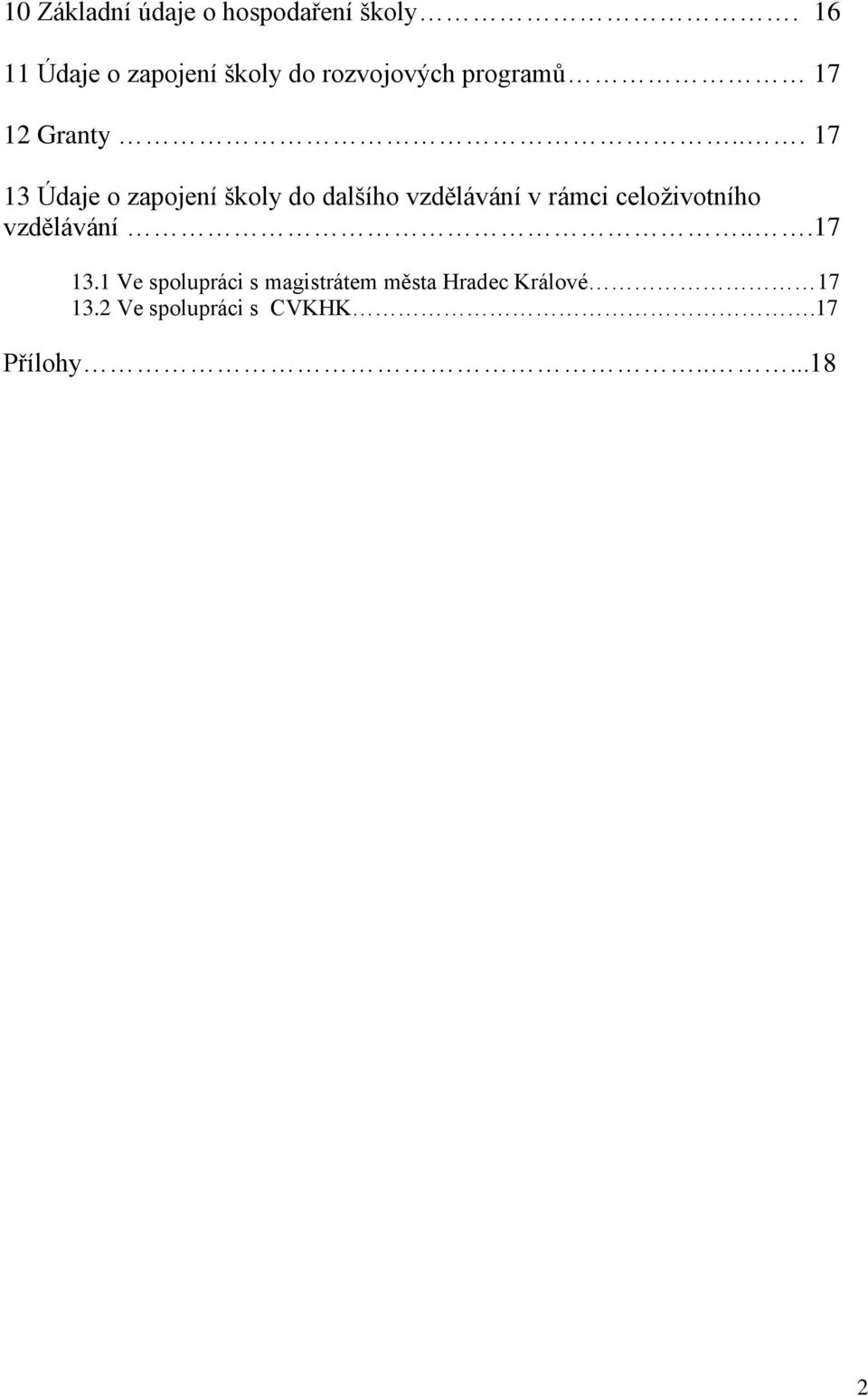 .. 17 13 Údaje o zapojení školy do dalšího vzdělávání v rámci celoživotního