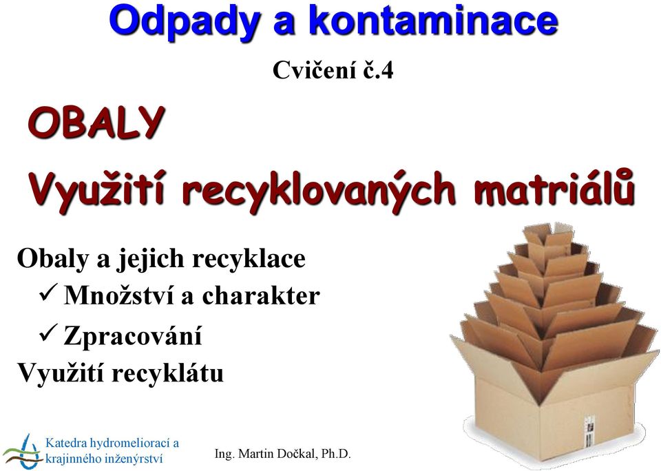 recyklace Množství a charakter Zpracování Využití