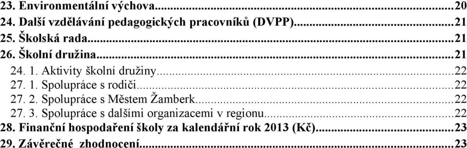 ..22 27. 2. Spolupráce s Městem Žamberk...22 27. 3. Spolupráce s dalšími organizacemi v regionu.