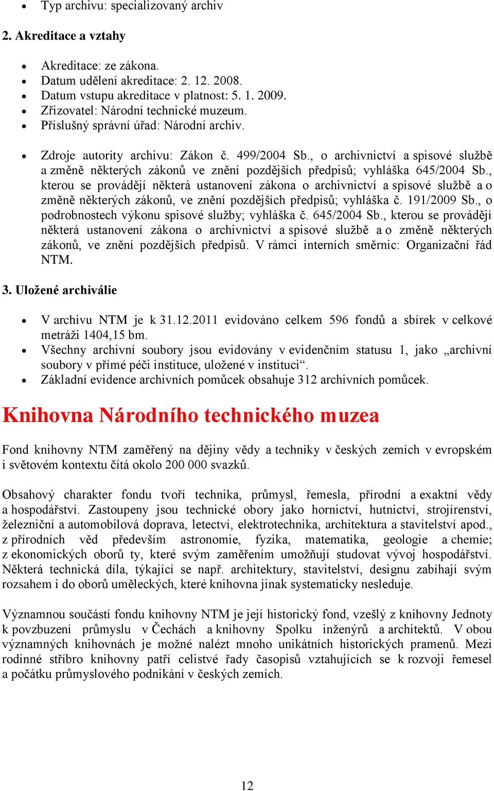 , o archivnictví a spisové službě a změně některých zákonů ve znění pozdějších předpisů; vyhláška 645/2004 Sb.