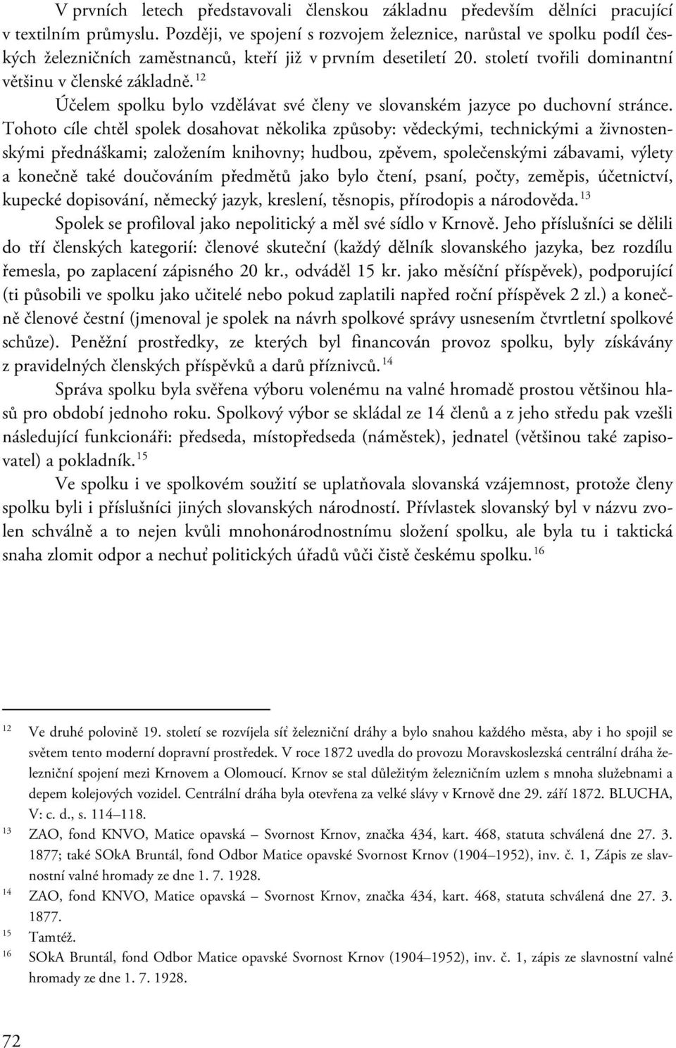 12 Účelem spolku bylo vzdělávat své členy ve slovanském jazyce po duchovní stránce.