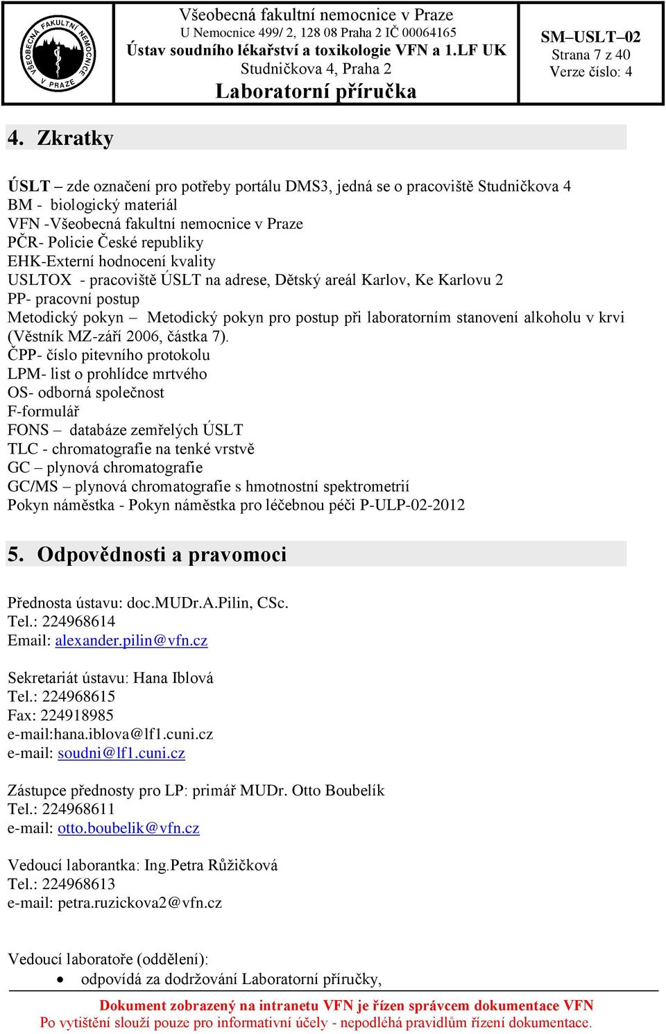 hodnocení kvality USLTOX - pracoviště ÚSLT na adrese, Dětský areál Karlov, Ke Karlovu 2 PP- pracovní postup Metodický pokyn Metodický pokyn pro postup při laboratorním stanovení alkoholu v krvi