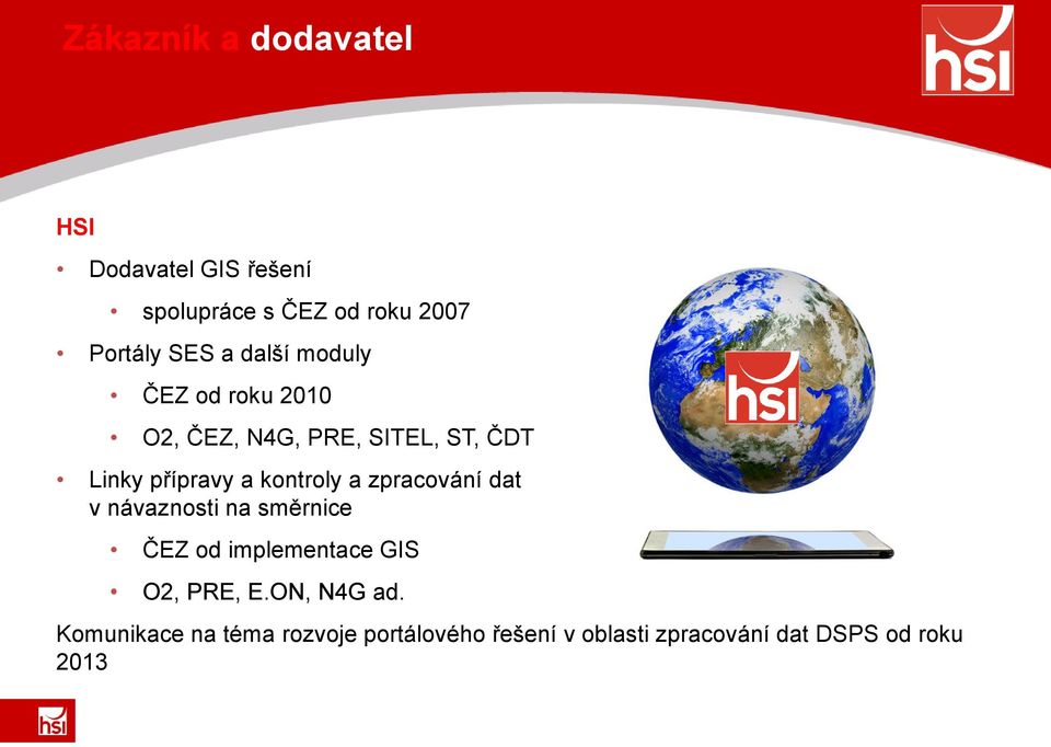 a zpracování dat v návaznosti na směrnice ČEZ od implementace GIS O2, PRE, E.ON, N4G ad.