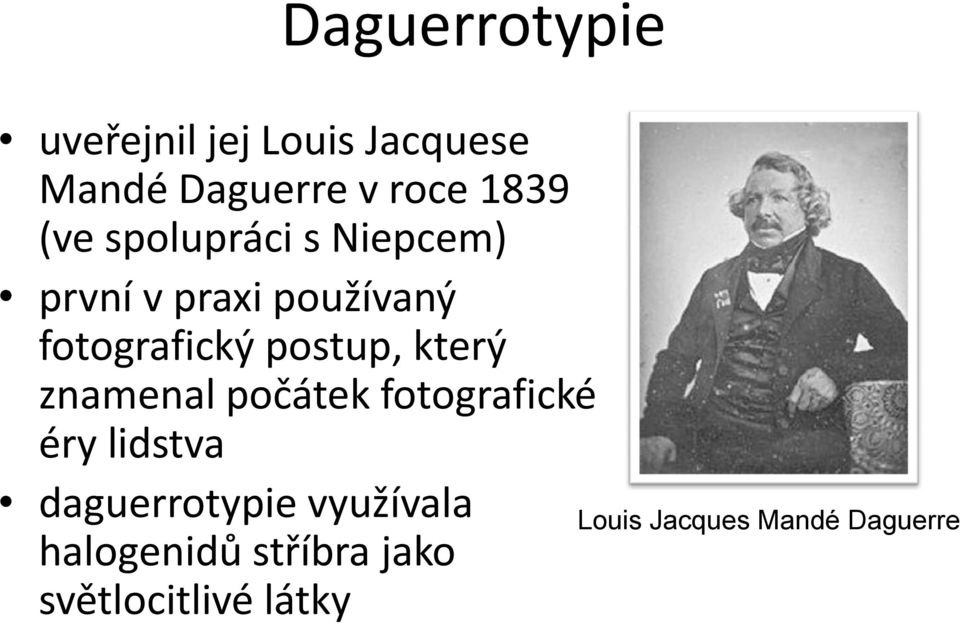 postup, který znamenal počátek fotografické éry lidstva daguerrotypie