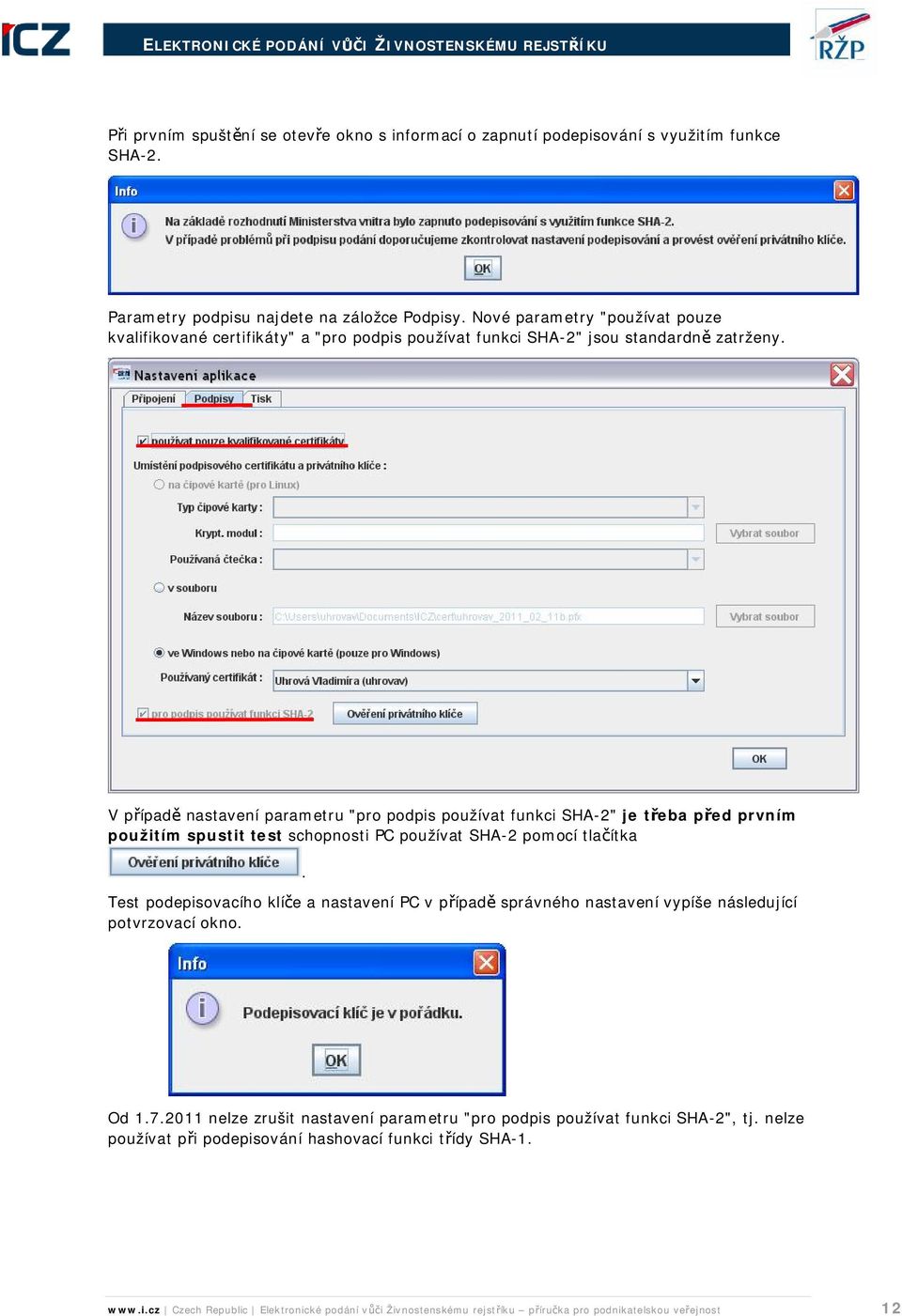 V případě nastavení parametru "pro podpis používat funkci SHA-2" je třeba před prvním použitím spustit test schopnosti PC používat SHA-2 pomocí tlačítka.