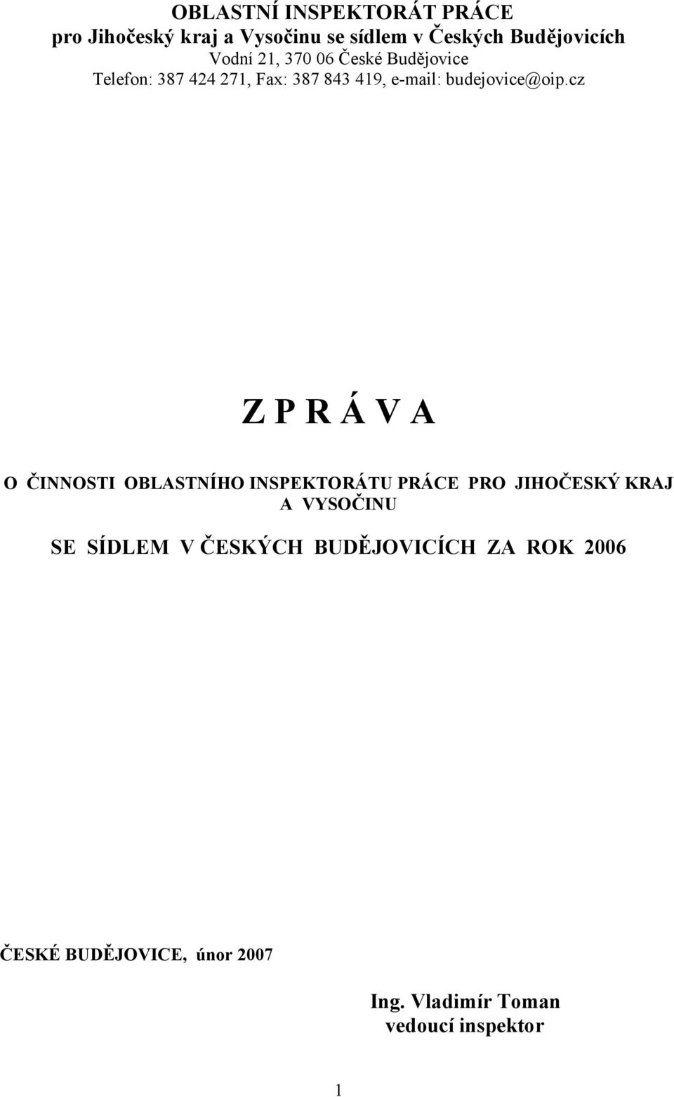 cz Z P R Á V A O ČINNOSTI OBLASTNÍHO INSPEKTORÁTU PRÁCE PRO JIHOČESKÝ KRAJ A VYSOČINU SE SÍDLEM