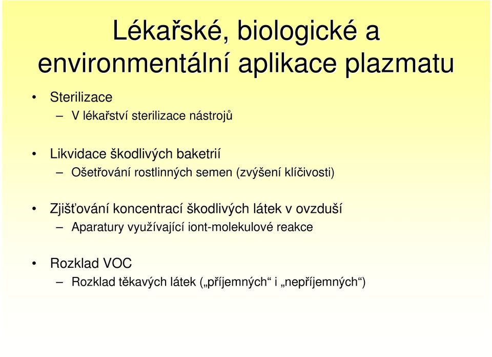 (zvýšení klíčivosti) Zjišťování koncentrací škodlivých látek v ovzduší Aparatury