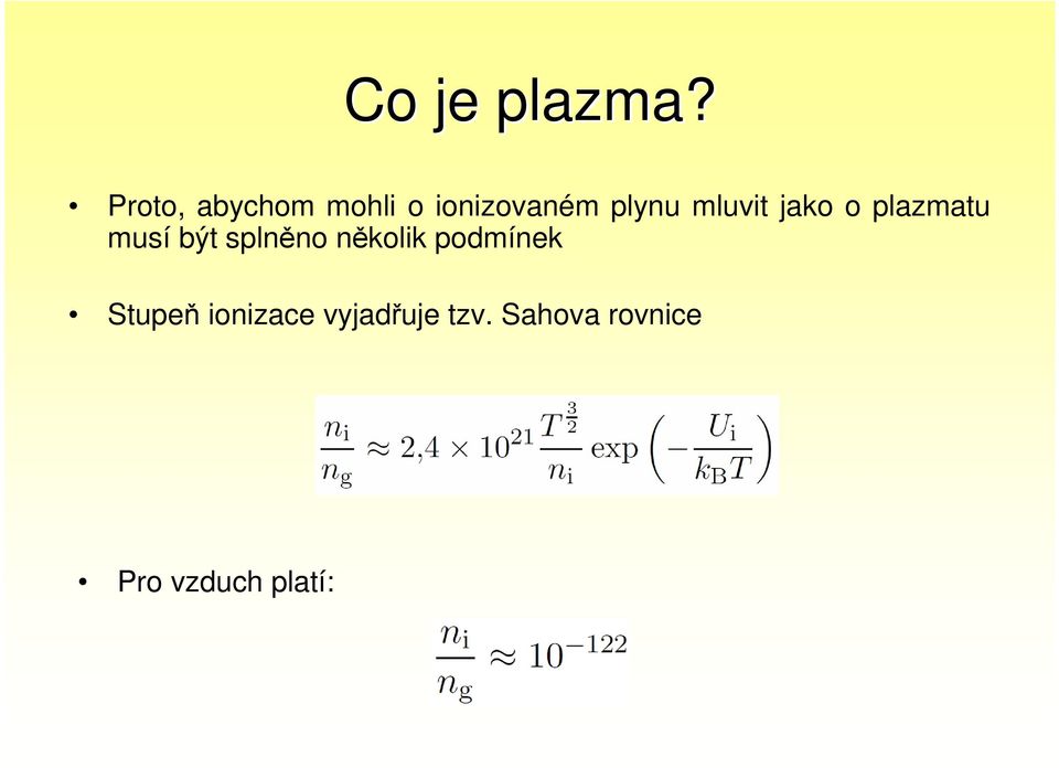 mluvit jako o plazmatu musí být splněno