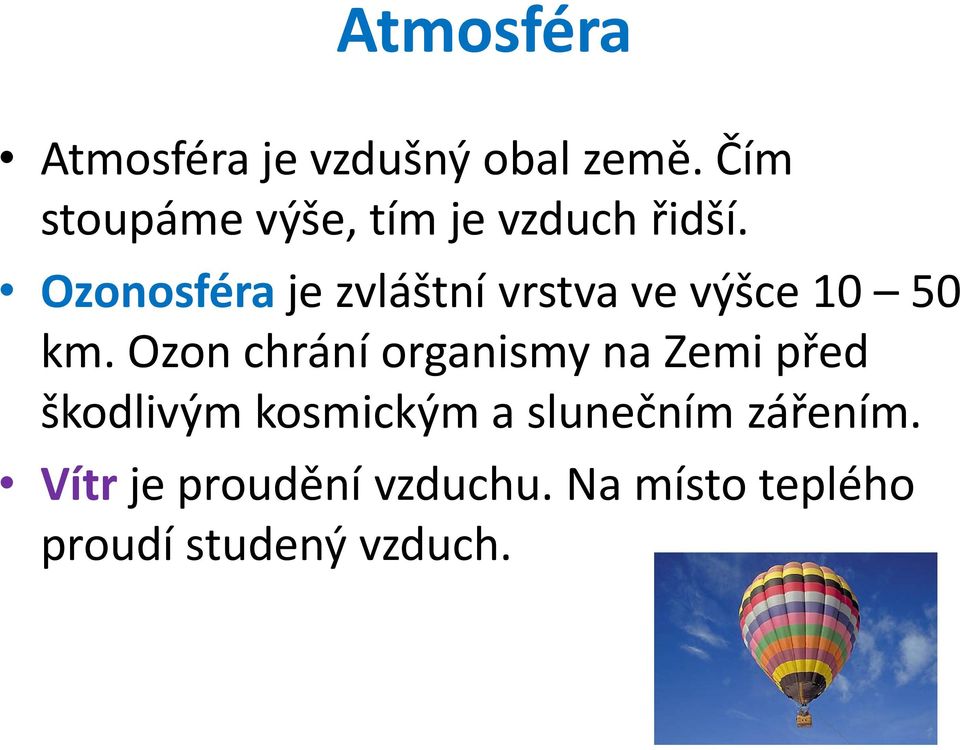 Ozonosféra je zvláštní vrstva ve výšce 10 50 km.