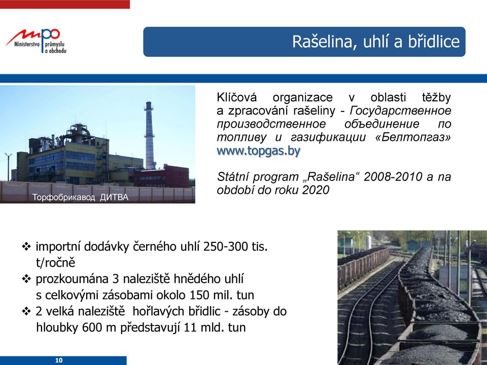 by Торфобрикавод ДИТВА Státní program Rašelina 2008-2010 a na období do roku 2020 importní dodávky černého uhlí