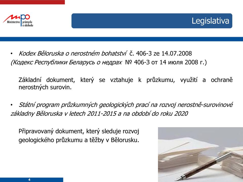 ) Základní dokument, který se vztahuje k průzkumu, využití a ochraně nerostných surovin.