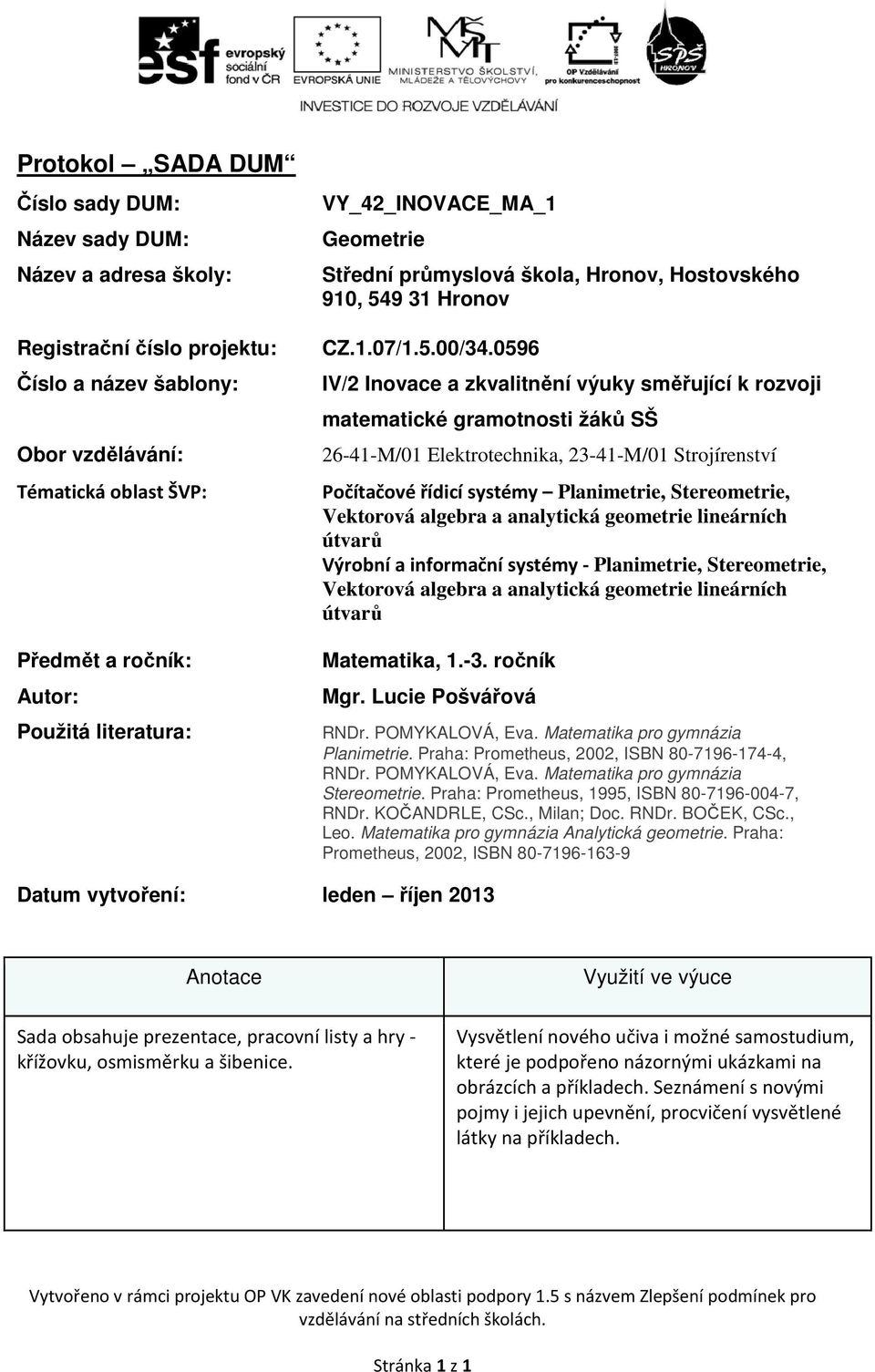 0596 IV/ Inovace a zkvalitnění výuky směřující k rozvoji matematické gramotnosti žáků SŠ 6-41-M/01 Elektrotechnika, 3-41-M/01 Strojírenství Počítačové řídicí systémy Planimetrie, Stereometrie,