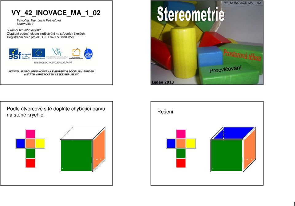 školách Registrační číslo projeku:cz.1.07/1.5.00/34.