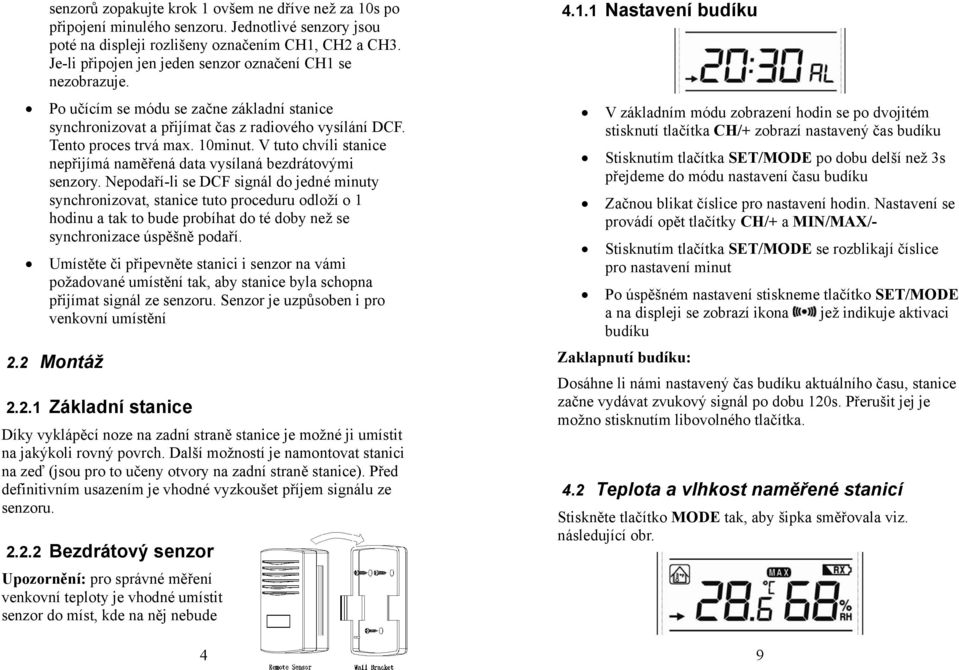 V tuto chvíli stanice nepřijímá naměřená data vysílaná bezdrátovými senzory.