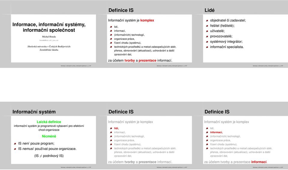 Informace, informační systémy, informační společnost p. 1/47 Informace, informační systémy, informační společnost p. 3/47 Informace, informační systémy, informační společnost p.
