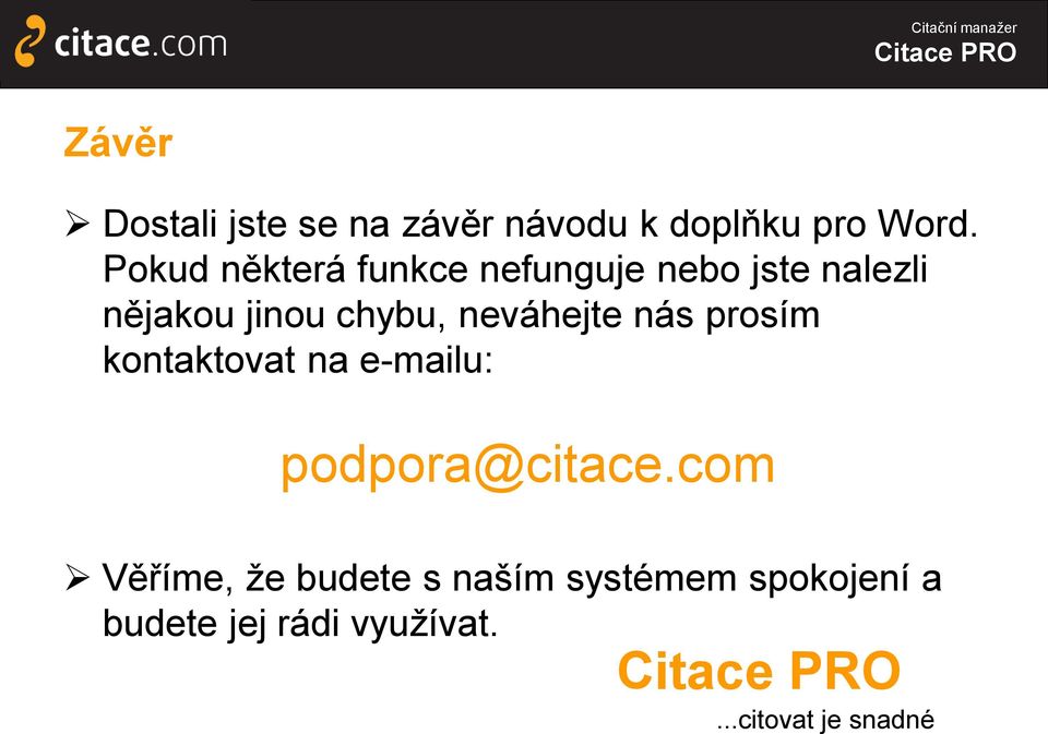 neváhejte nás prosím kontaktovat na e-mailu: podpora@citace.