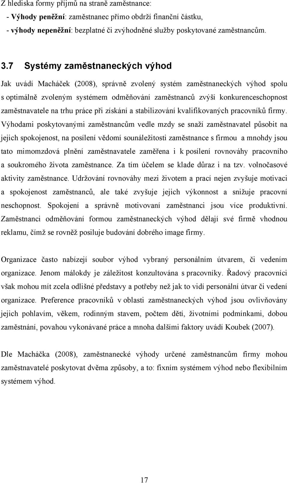 zaměstnavatele na trhu práce při získání a stabilizování kvalifikovaných pracovníků firmy.