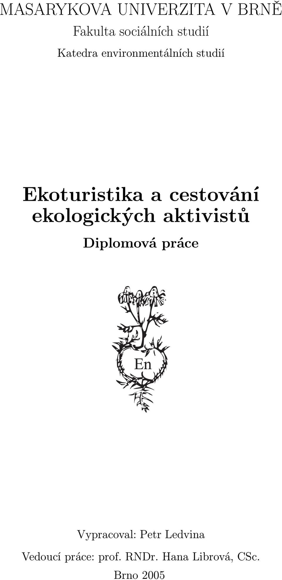 ekologických aktivistů Diplomová práce Vypracoval: Petr