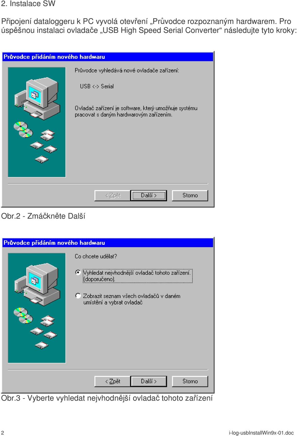 Pro úspěšnou instalaci ovladače USB High Speed Serial Converter