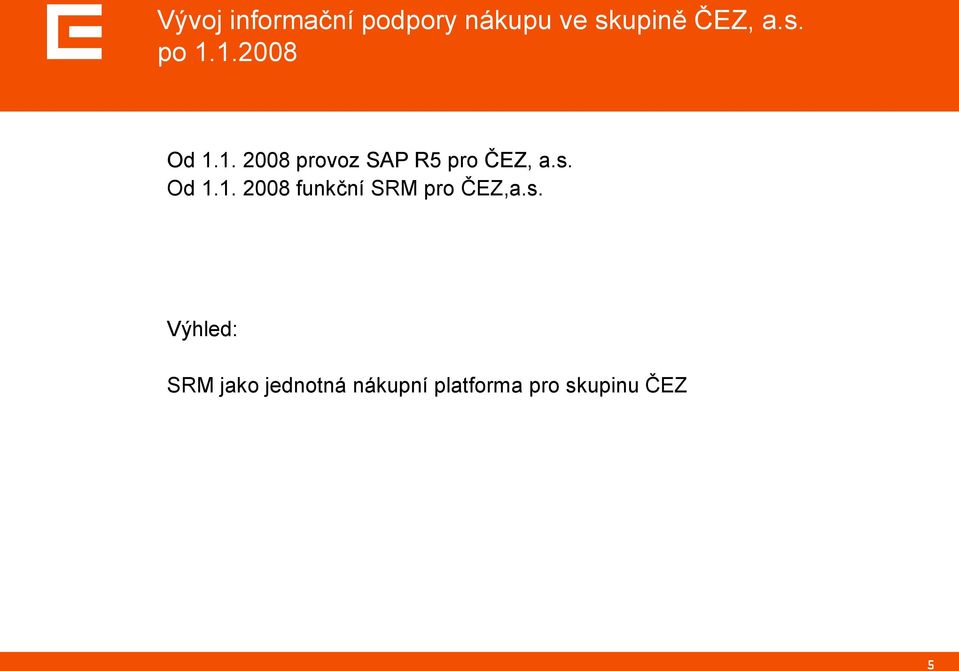 Od 1.1. 2008 funkční SRM pro ČEZ,a.s.