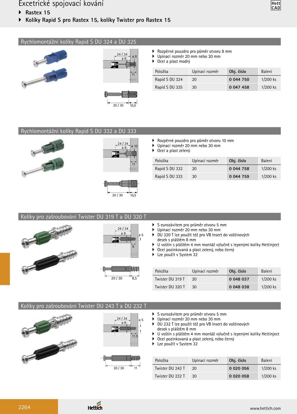 332 a DU 333 24 / 34 ø 8 ø 10 11 Rozpěrné pouzdro pro půměr otvoru 10 mm Upínací rozměr 20 mm nebo 30 mm Ocel a plast zelený Položka Upínací rozměr Rapid S DU 332 20 0 044 758 1/200 ks Rapid S DU 333