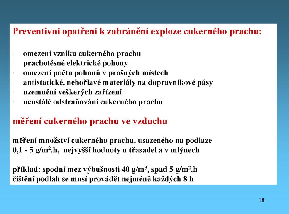 cukerného prachu měření cukerného prachu ve vzduchu měření množství cukerného prachu, usazeného na podlaze 0,1-5 g/m 2.