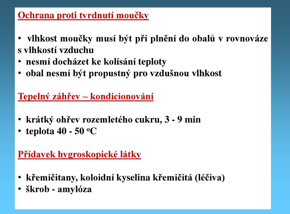 vlhkost Tepelný záhřev kondicionování krátký ohřev rozemletého cukru, 3-9 min teplota 40-50