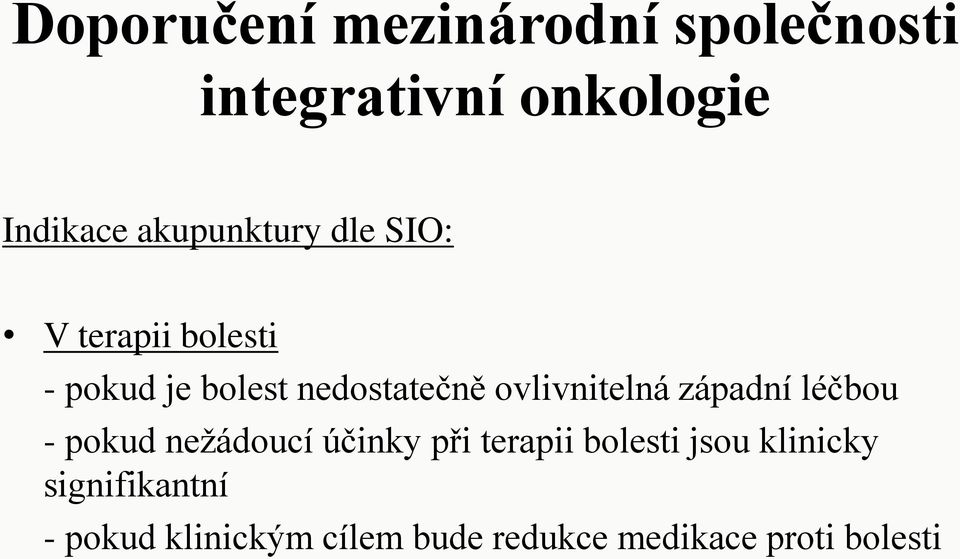 ovlivnitelná západní léčbou - pokud nežádoucí účinky při terapii bolesti