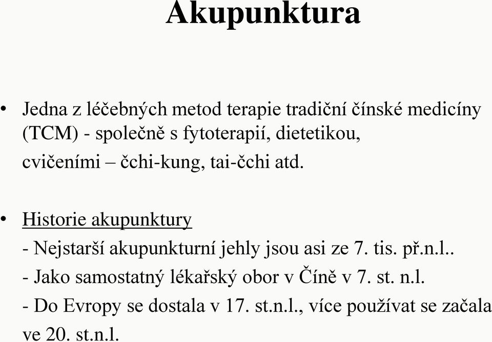 Historie akupunktury - Nejstarší akupunkturní jehly