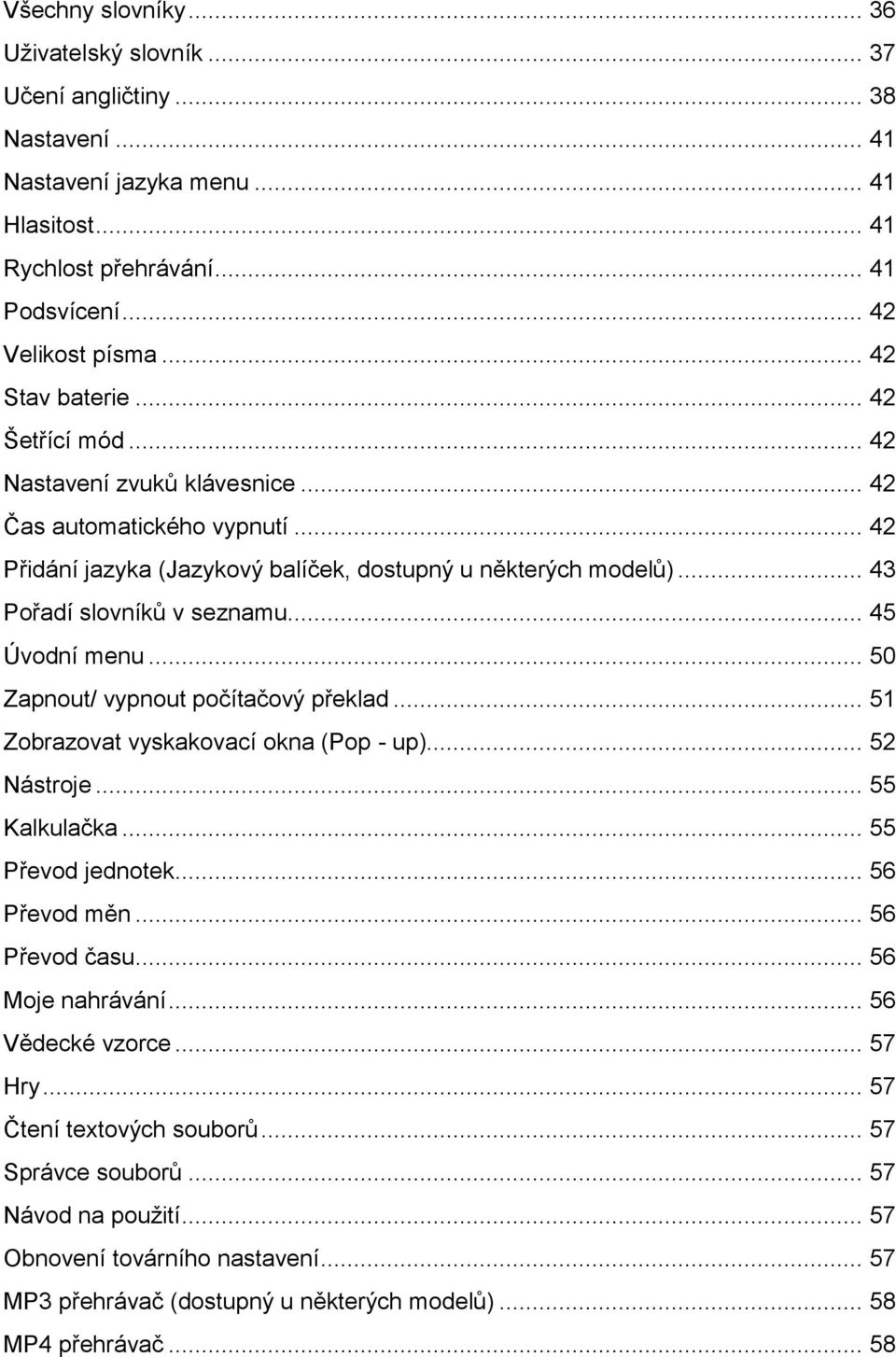 .. 43 Pořadí slovníků v seznamu... 45 Úvodní menu... 50 Zapnout/ vypnout počítačový překlad... 51 Zobrazovat vyskakovací okna (Pop - up)... 52 Nástroje... 55 Kalkulačka... 55 Převod jednotek.