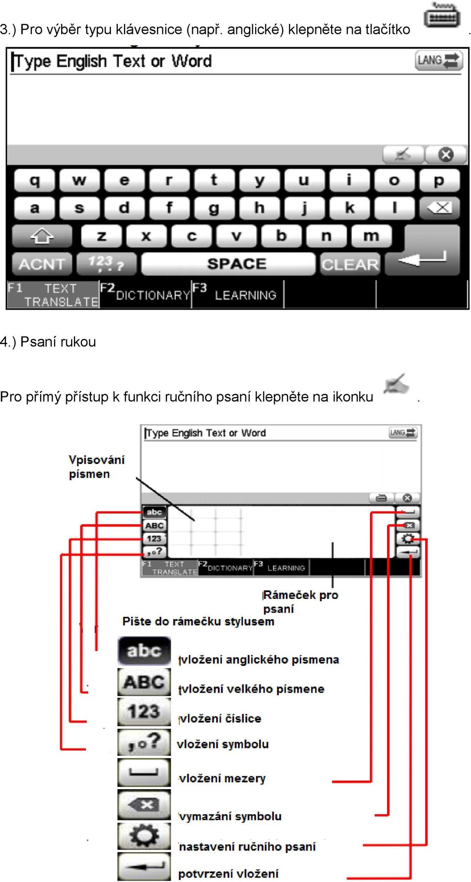 ) Psaní rukou Pro přímý přístup k