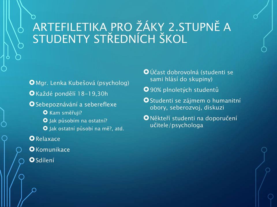 Jak působím na ostatní? Jak ostatní působí na mě?, atd.