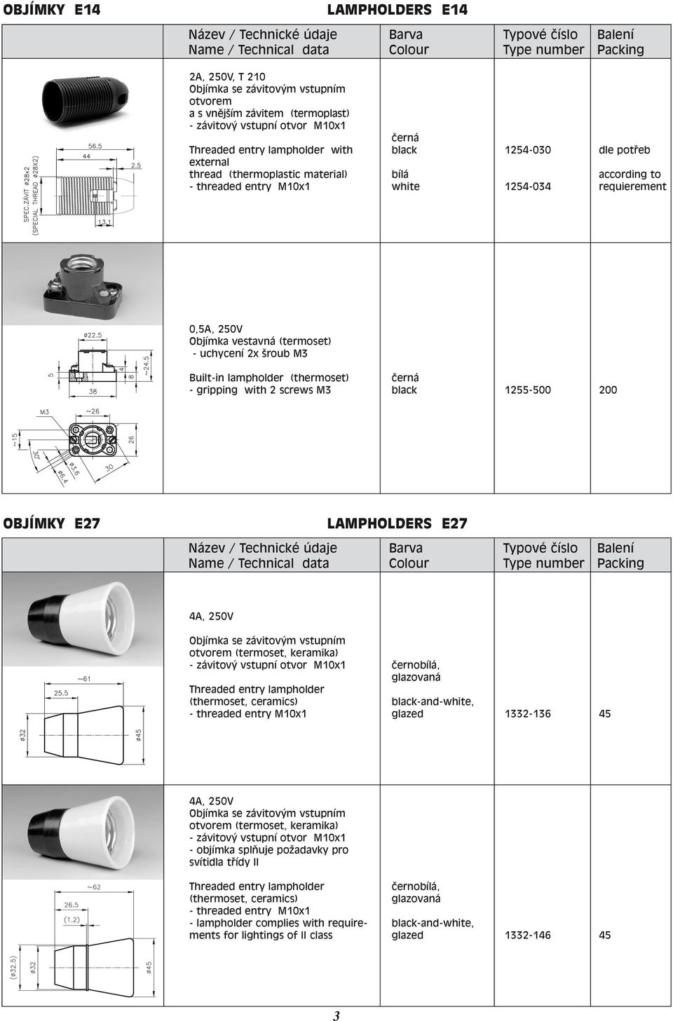 screws M3 1255-500 200 OBJÍMKY E27 otvorem (termoset, keramika) (thermoset, ceramics) černo, glazovaná -and-, glazed 1332-136 45 otvorem