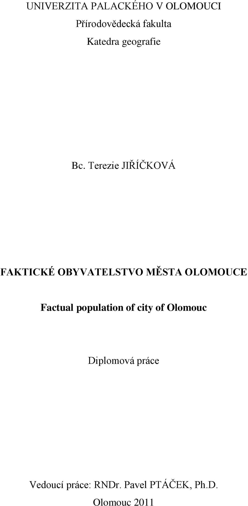 Terezie JIŘÍČKOVÁ FAKTICKÉ OBYVATELSTVO MĚSTA OLOMOUCE