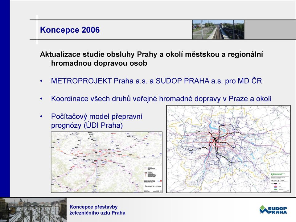 s. pro MD ČR Koordinace všech druhů veřejné hromadné dopravy v