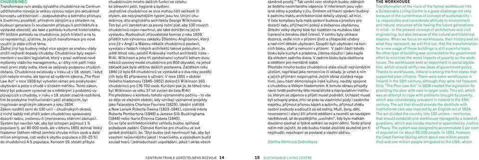 Při bližším pohledu na chudobince, jejich historii a na to, co reprezentují, zjistíme, že jejich transformace pro nové využití je stále citlivé téma.