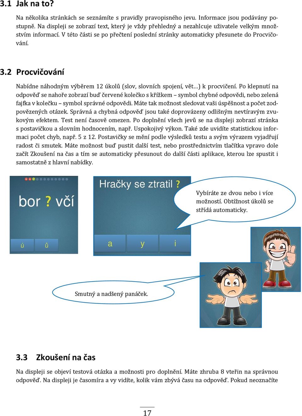 2 Procvičování Nabídne náhodným výběrem 12 úkolů (slov, slovních spojení, vět ) k procvičení.