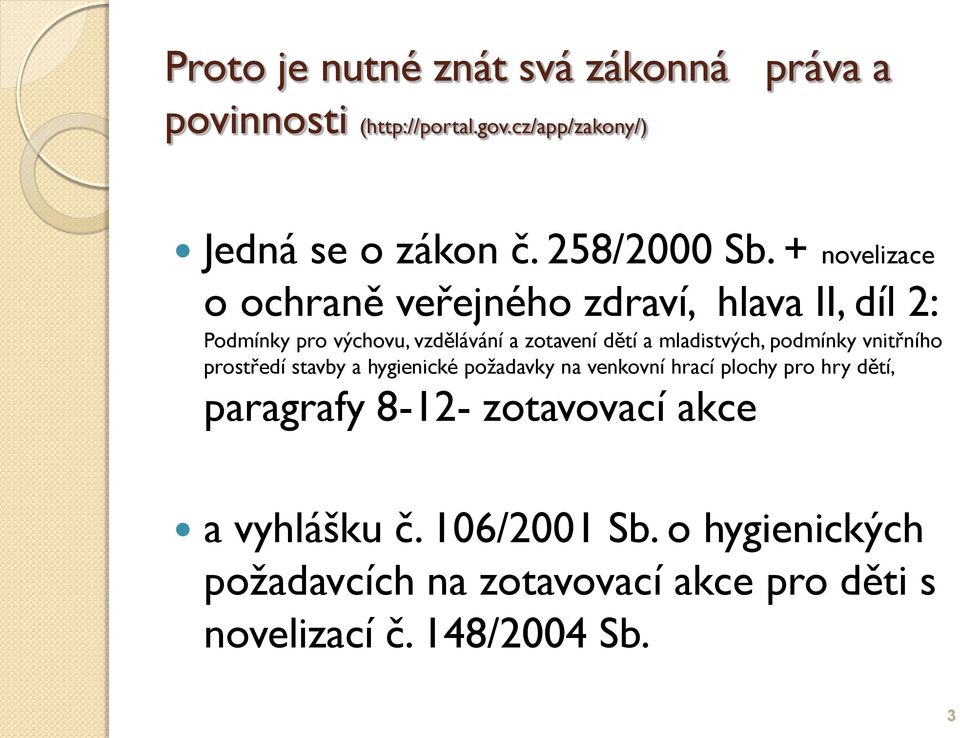 mladistvých, podmínky vnitřního prostředí stavby a hygienické požadavky na venkovní hrací plochy pro hry dětí, paragrafy