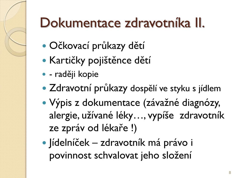 průkazy dospělí ve styku s jídlem Výpis z dokumentace (závažné diagnózy,