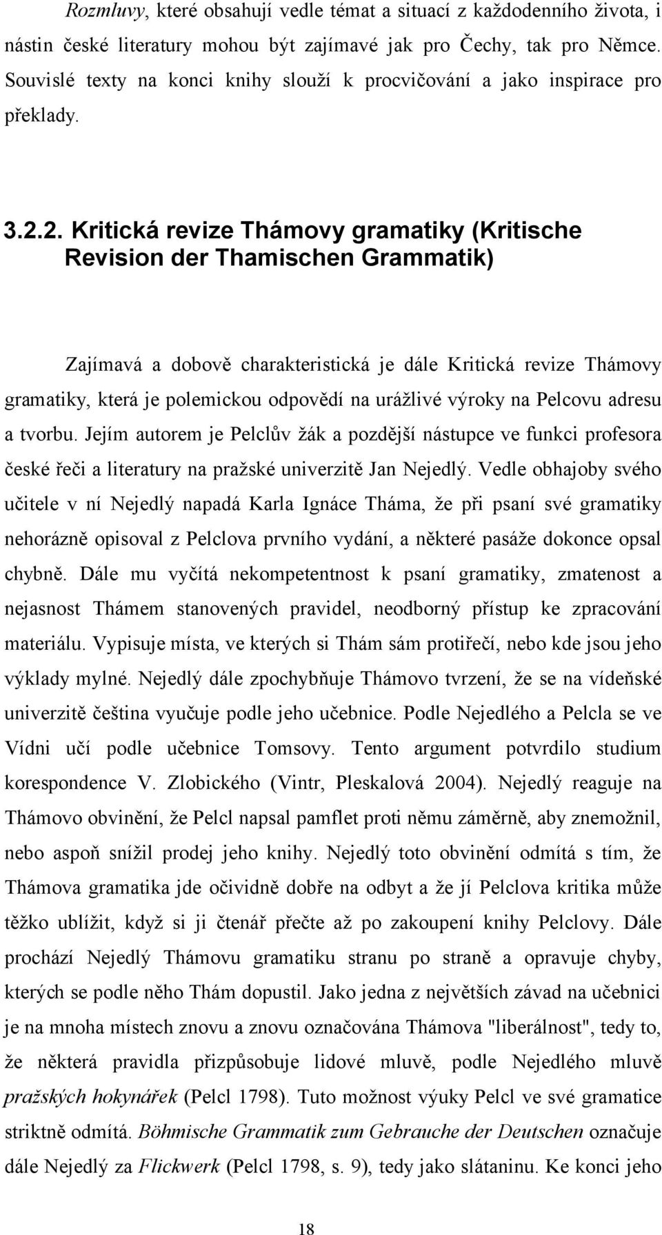 2. Kritická revize Thámovy gramatiky (Kritische Revision der Thamischen Grammatik) Zajímavá a dobově charakteristická je dále Kritická revize Thámovy gramatiky, která je polemickou odpovědí na