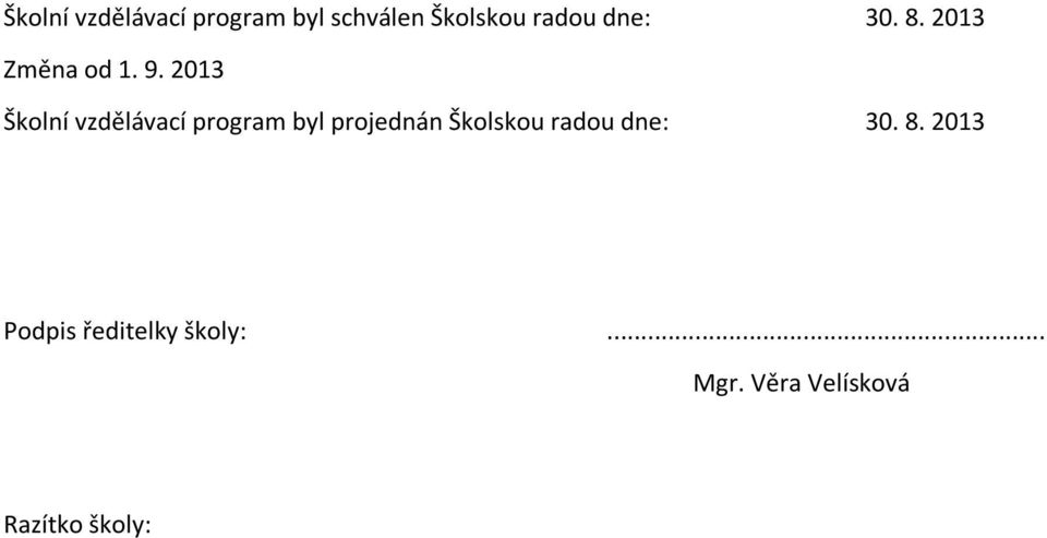 2013 Školní vzdělávací program byl projednán Školskou