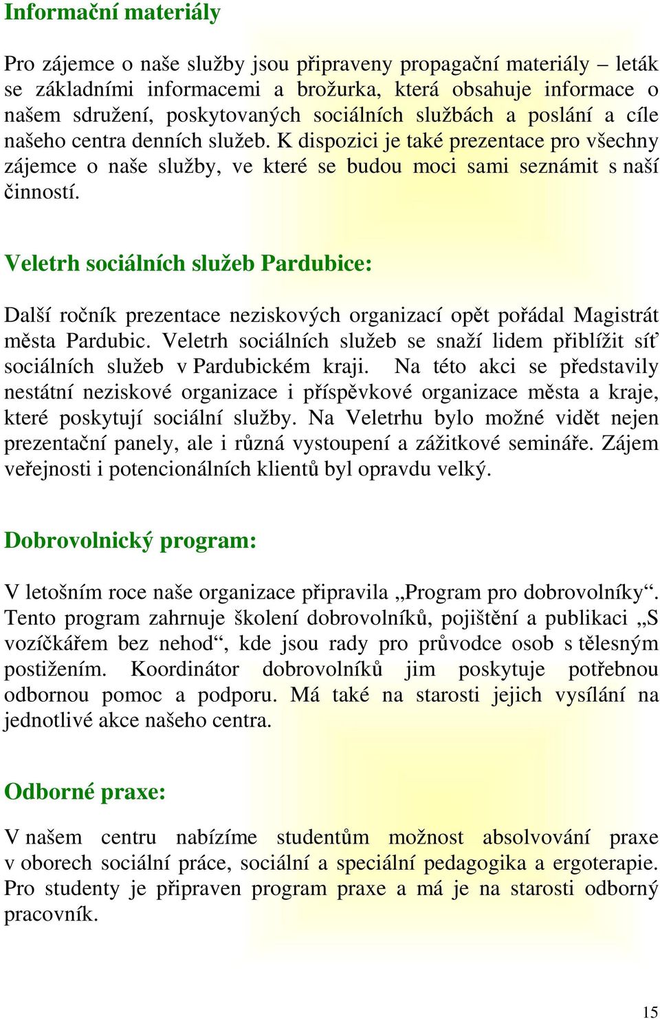 Veletrh sociálních služeb Pardubice: Další ročník prezentace neziskových organizací opět pořádal Magistrát města Pardubic.