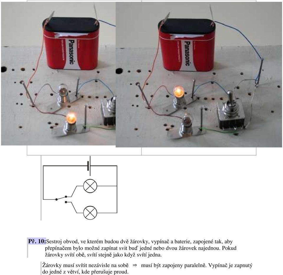 Pokud žárovky svítí obě, svítí stejně jako když svítí jedna.