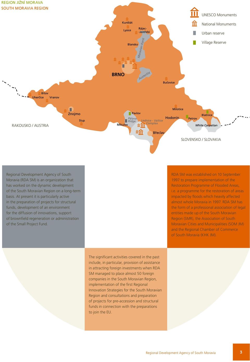 At present it is particularly active in the preparation of projects for structural funds, development of an environment for the diffusion of innovations, support of brownfield regeneration or