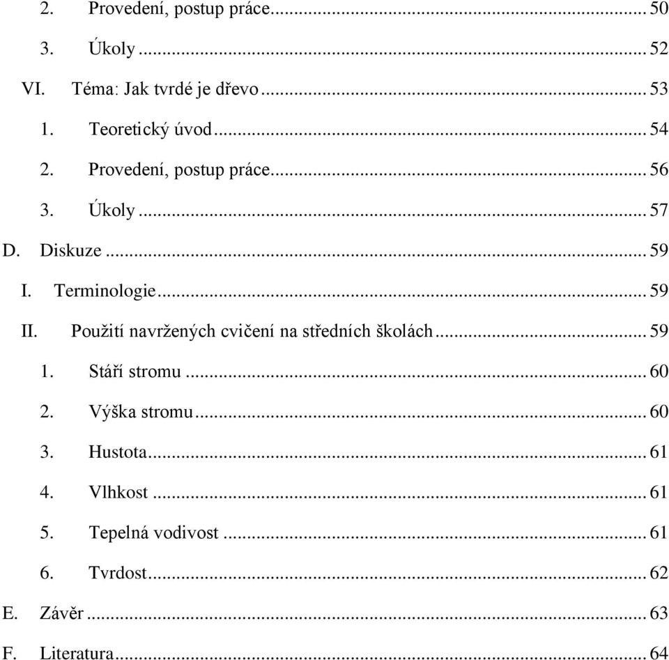 Použití navržených cvičení na středních školách... 59 1. Stáří stromu... 60 2. Výška stromu... 60 3.