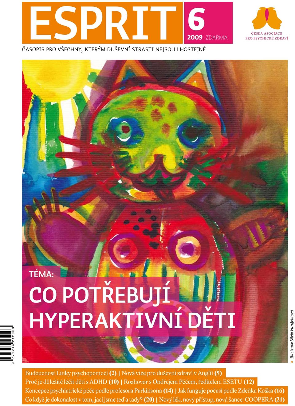 důležité léčit děti s ADHD (10) Rozhovor s Ondřejem Pěčem, ředitelem ESETU (12) Koncepce psychiatrické péče podle profesora Parkinsona (14)